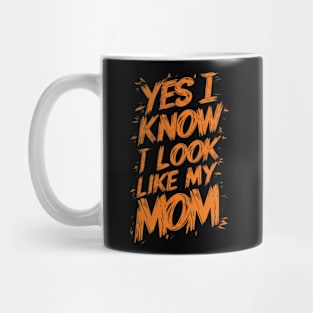 Yes I Know I Look Like My Mom Funny Mothers Day Gift Mug